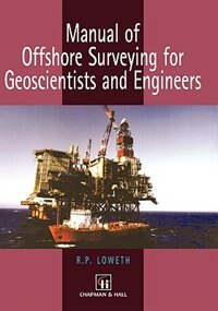 Manual Of Offshore Surveying For Geoscientists And Engineers by R P Loweth, Hardcover | Indigo Chapters