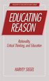 Educating Reason by Harvey Siegel, Hardcover | Indigo Chapters