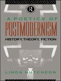 A Poetics of Postmodernism by Linda Hutcheon, Paperback | Indigo Chapters