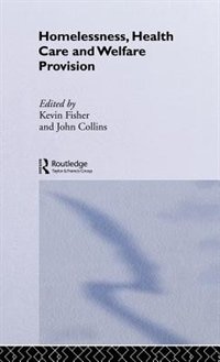 Homelessness Health Care And Welfare Provision by Kevin Fischer, Hardcover | Indigo Chapters