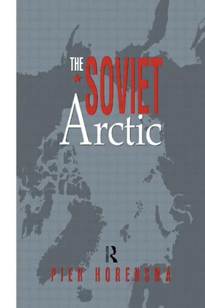 The Soviet Arctic by Pier Horensma, Hardcover | Indigo Chapters