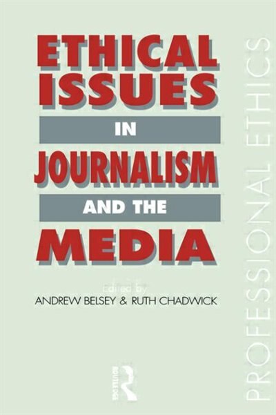 Ethical Issues in Journalism and the Media by Andrew Belsey, Paperback | Indigo Chapters