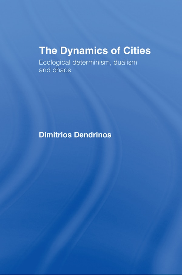 Dynamics of Cities by Dimitrios Dendrinos, Hardcover | Indigo Chapters
