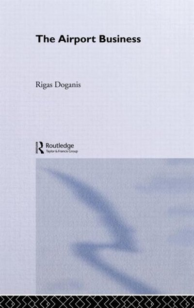 Airport Business by Professor Rigas Doganis, Hardcover | Indigo Chapters