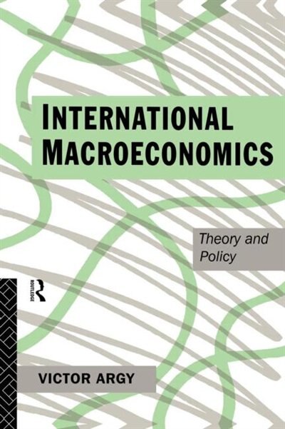 International Macroeconomics by Victor Argy, Hardcover | Indigo Chapters