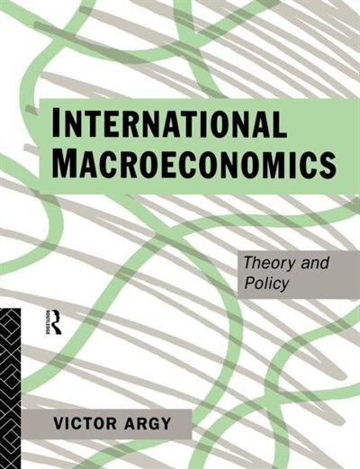 International Macroeconomics by Victor Argy, Paperback | Indigo Chapters