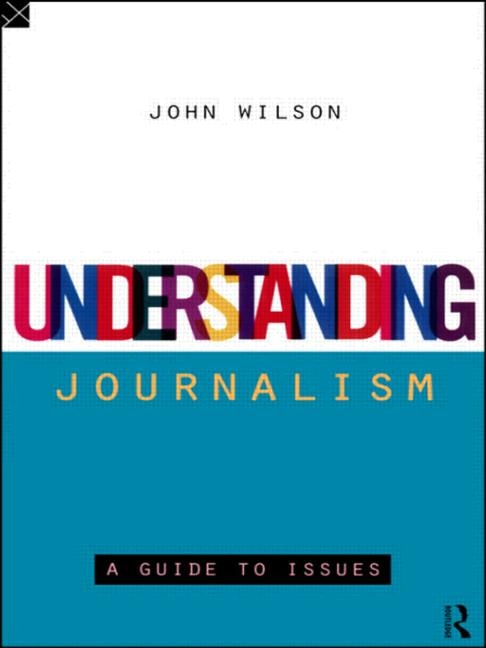 Understanding Journalism by John Wilson, Paperback | Indigo Chapters