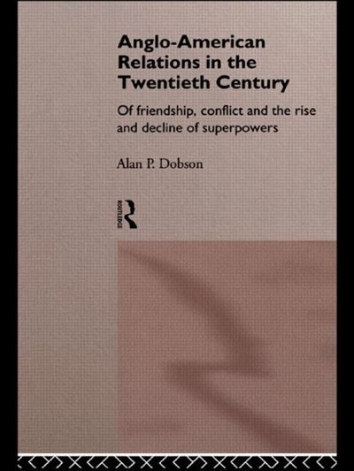 Anglo-American Relations in the Twentieth Century by Alan Dobson, Paperback | Indigo Chapters