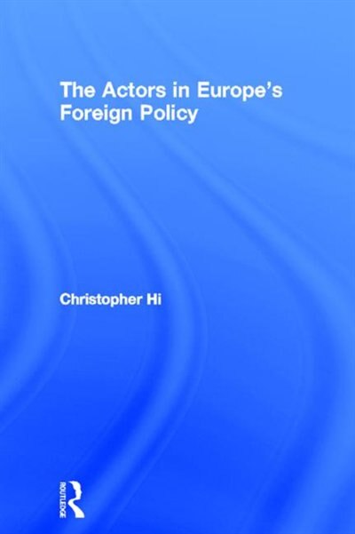 The Actors in Europe's Foreign Policy by Christopher Hill, Paperback | Indigo Chapters