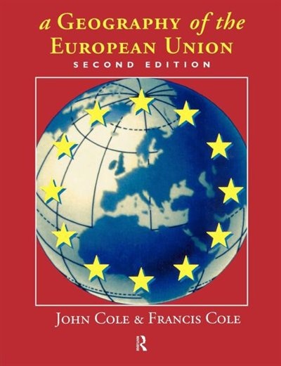 A Geography of the European Union by John Cole, Paperback | Indigo Chapters