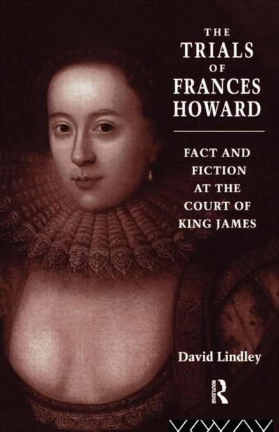 The Trials of Frances Howard by David Lindley, Paperback | Indigo Chapters