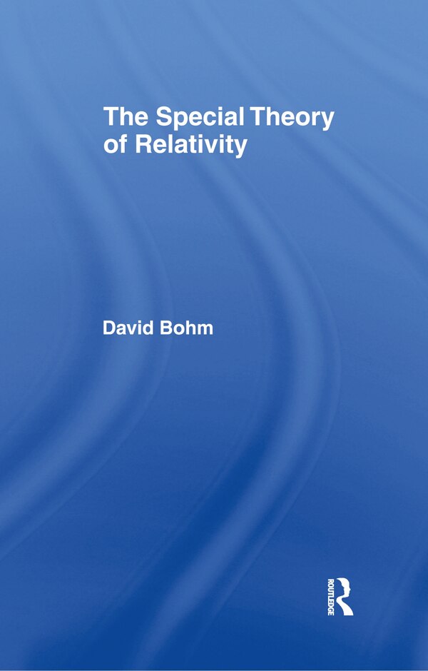 The Special Theory Of Relativity by David Bohm, Hardcover | Indigo Chapters