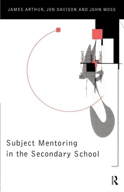 Subject Mentoring in the Secondary School by James Arthur, Paperback | Indigo Chapters