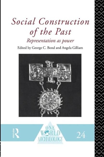 Social Construction of the Past by George C. Bond, Paperback | Indigo Chapters