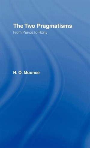 The Two Pragmatisms by Howard Mounce, Hardcover | Indigo Chapters
