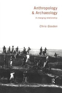 Anthropology and Archaeology by Chris Gosden, Paperback | Indigo Chapters