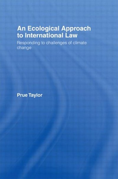 An Ecological Approach to International Law by Prue Taylor, Hardcover | Indigo Chapters