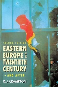 Eastern Europe In The Twentieth Century - And After by R. J. Crampton, Paperback | Indigo Chapters