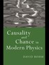 Causality and Chance in Modern Physics by David Bohm