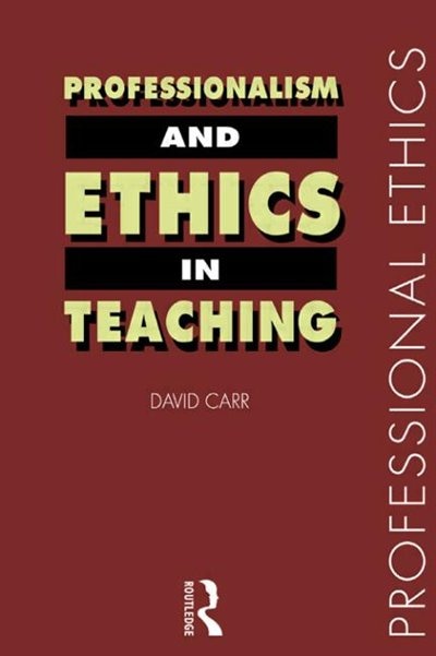 Professionalism and Ethics in Teaching by David Carr, Paperback | Indigo Chapters