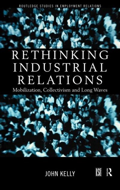 Rethinking Industrial Relations by John Kelly, Hardcover | Indigo Chapters