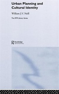 Urban Planning and Cultural Identity by William Neill, Hardcover | Indigo Chapters
