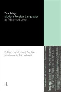 Teaching Modern Foreign Languages at Advanced Level by Norbert Pachler, Paperback | Indigo Chapters