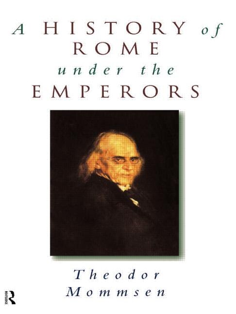 A History of Rome Under the Emperors by Theodor Mommsen, Paperback | Indigo Chapters