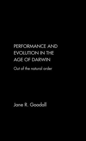 Performance and Evolution in the Age of Darwin by Jane Goodall, Hardcover | Indigo Chapters