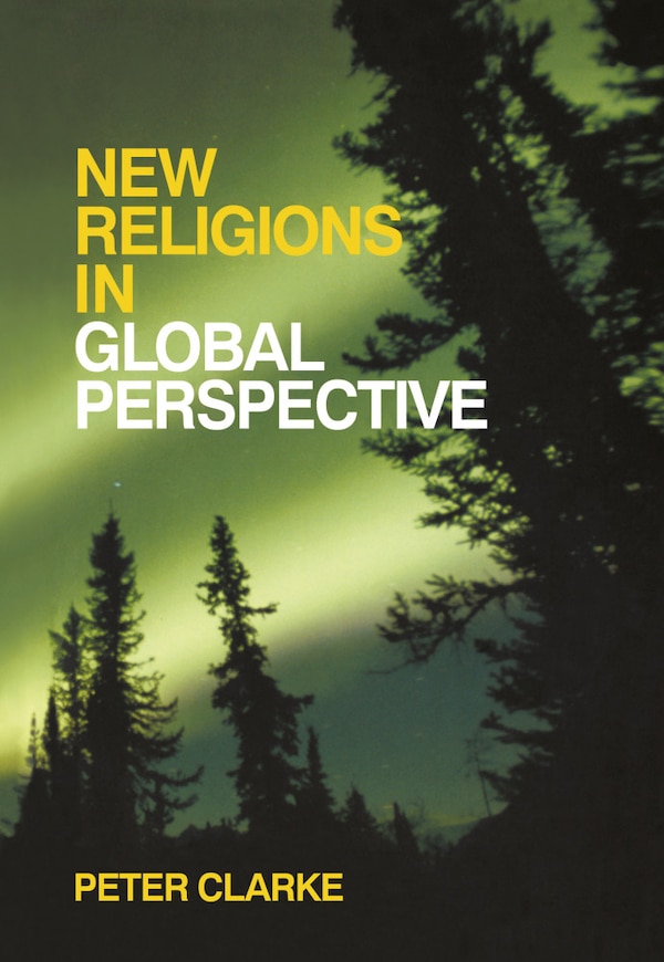 New Religions in Global Perspective by Peter B. Clarke, Hardcover | Indigo Chapters