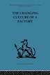 The Changing Culture of a Factory by Elliott Jaques, Perfect | Indigo Chapters