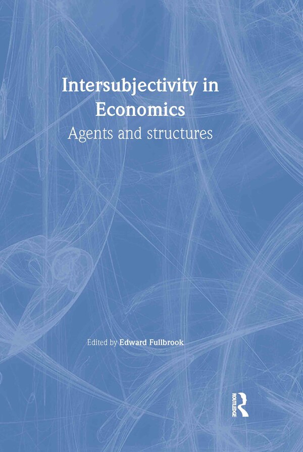 Intersubjectivity in Economics by Edward Fullbrook, Paperback | Indigo Chapters
