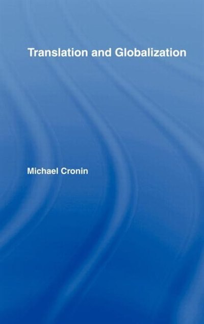 Translation and Globalization by Michael Cronin, Hardcover | Indigo Chapters
