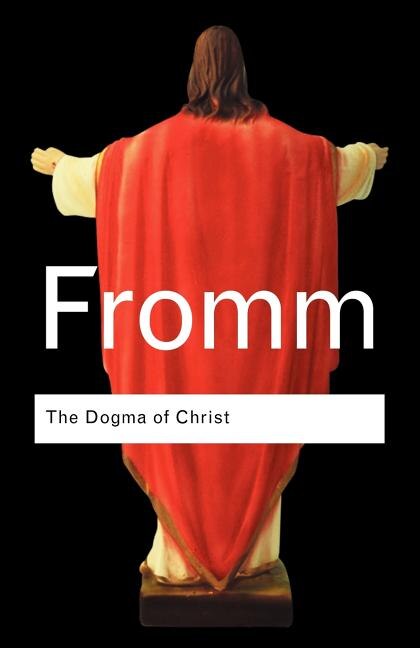 The Dogma Of Christ by Erich Fromm, Paperback | Indigo Chapters