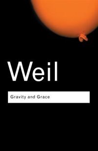 Gravity and Grace by Simone Weil, Paperback | Indigo Chapters