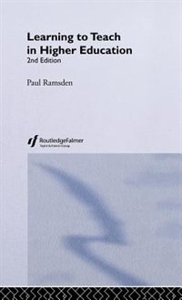 Learning to Teach in Higher Education by Paul Ramsden, Hardcover | Indigo Chapters