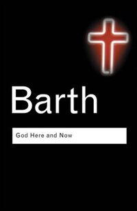 God here and now by Karl Barth, Paperback | Indigo Chapters