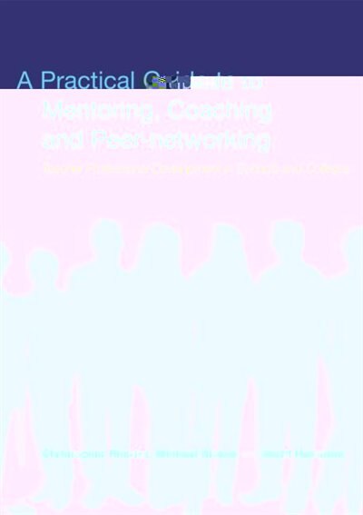 A Practical Guide to Mentoring Coaching and Peer-networking by Geoff Hampton, Paperback | Indigo Chapters