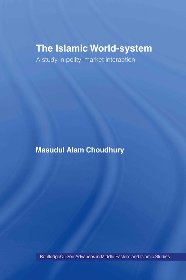The Islamic World-System by Masudul Alam Choudhury, Hardcover | Indigo Chapters