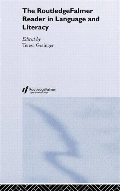 The RoutledgeFalmer Reader in Language and Literacy by Teresa Grainger, Hardcover | Indigo Chapters