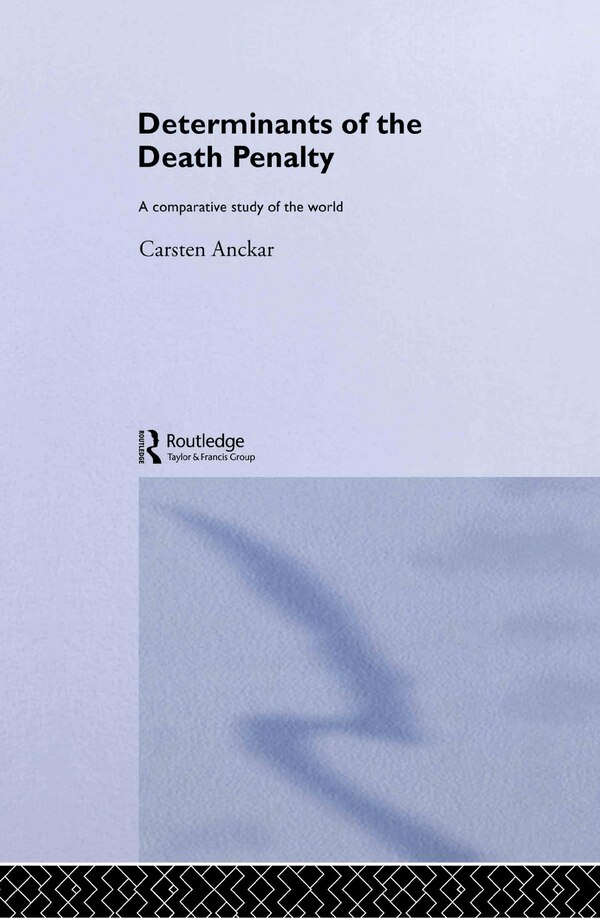 Determinants of the Death Penalty by Carsten Anckar, Hardcover | Indigo Chapters