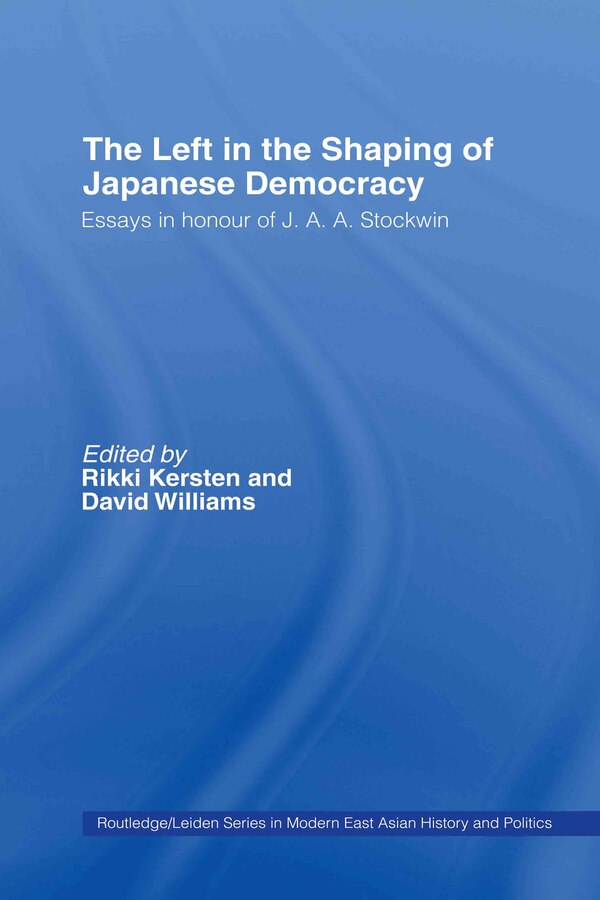 The Left in the Shaping of Japanese Democracy by David Williams, Hardcover | Indigo Chapters