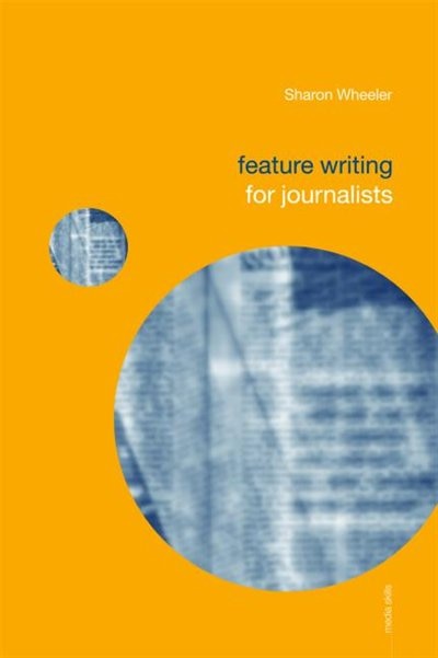 Feature Writing for Journalists by Sharon Wheeler, Paperback | Indigo Chapters