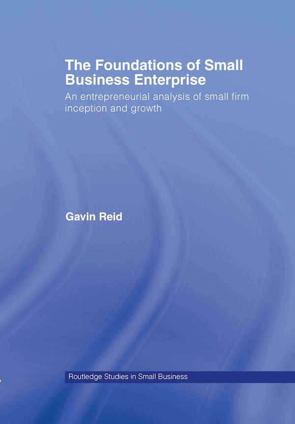 The Foundations of Small Business Enterprise by Gavin Reid, Hardcover | Indigo Chapters