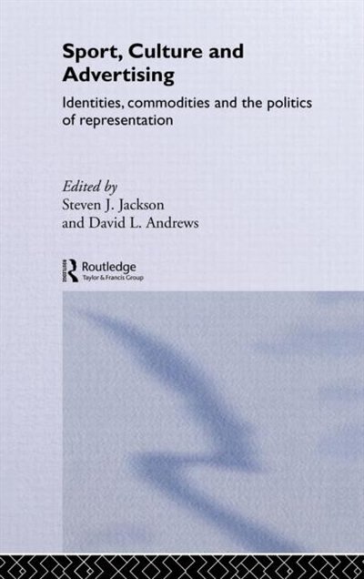 Sport Culture and Advertising by Steven J. Jackson, Hardcover | Indigo Chapters
