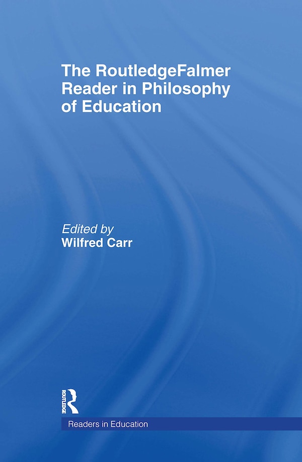 The RoutledgeFalmer Reader in the Philosophy of Education by Wilfred Carr, Hardcover | Indigo Chapters