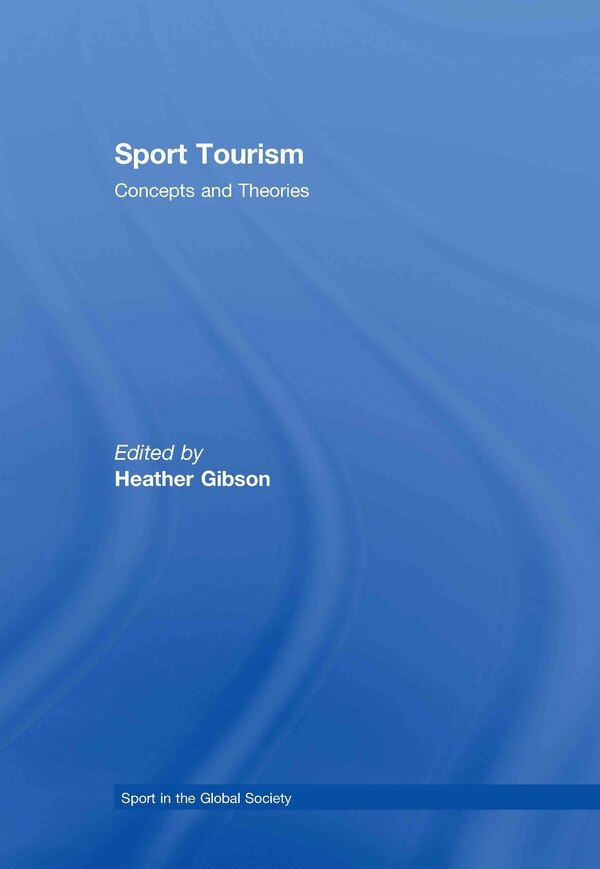 Sport Tourism by Heather J. Gibson, Hardcover | Indigo Chapters