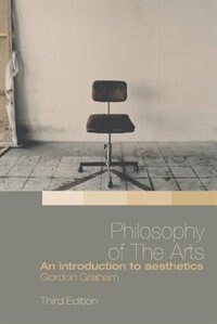 Philosophy of the Arts by Gordon Graham, Paperback | Indigo Chapters