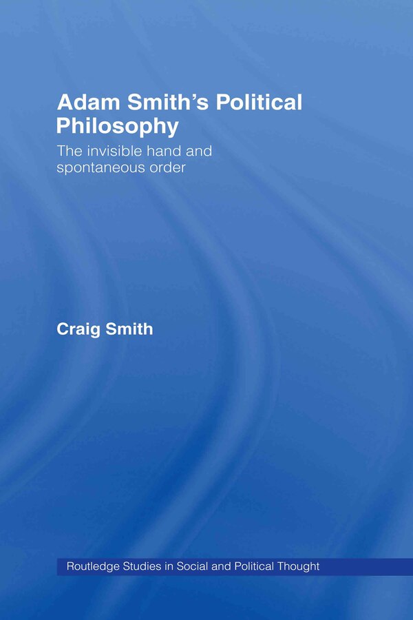 Adam Smith's Political Philosophy by Craig Smith, Hardcover | Indigo Chapters