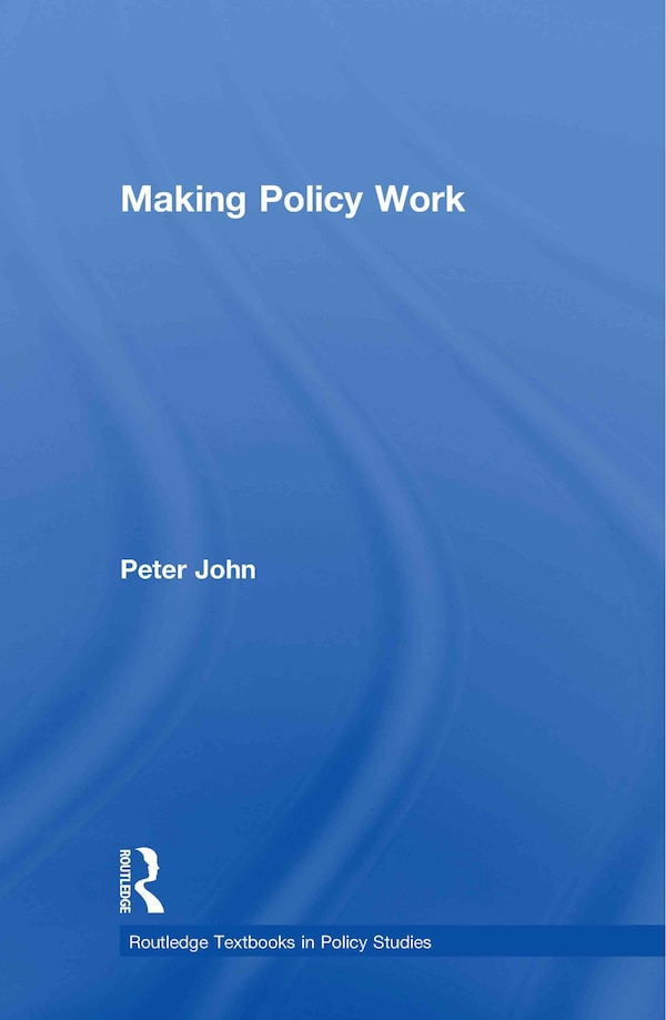 Making Policy Work by Peter John, Hardcover | Indigo Chapters